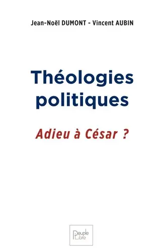 Théologies politiques : adieu à César ?