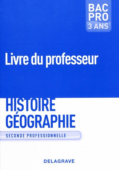 Histoire-géographie, éducation civique, seconde professionnelle, bac pro 3 ans : guide pédagogique