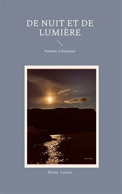 De Nuit et de Lumière : Volume 2 (Sources)