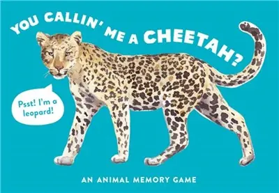 You Callin´ Me a Cheetah ? : (Psst ! I´m a Leopard !) : An Animal Memory Game