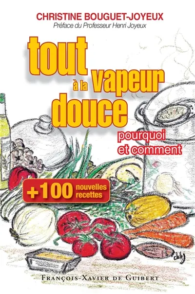 Tout à la vapeur douce : 100 nouvelles recettes