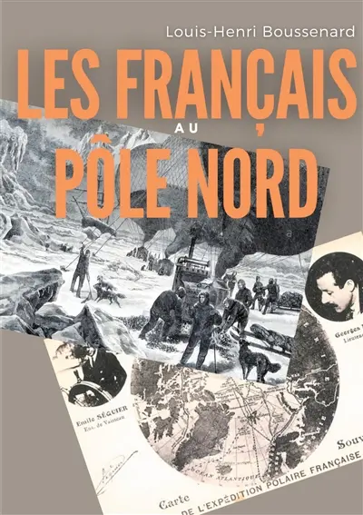 Les Français au Pôle nord : une histoire des premières expéditions françaises au delà du cercle Arctique