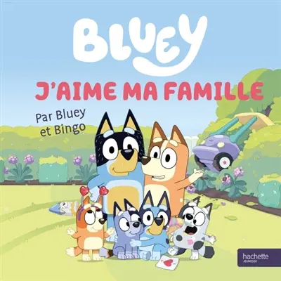 Bluey. J'aime ma famille : par Bluey et Bingo