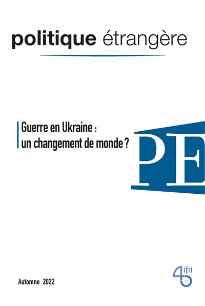 politique étrangère, n° 3 (2022). guerre en ukraine : un changement de monde ?