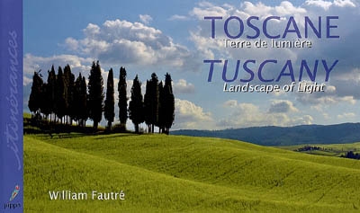Toscane : terre de lumière. Tuscany : landscape of light