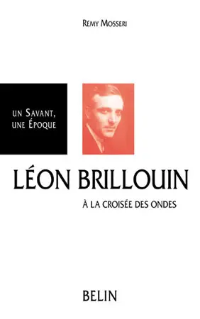 Léon Brillouin : à la croisée des ondes