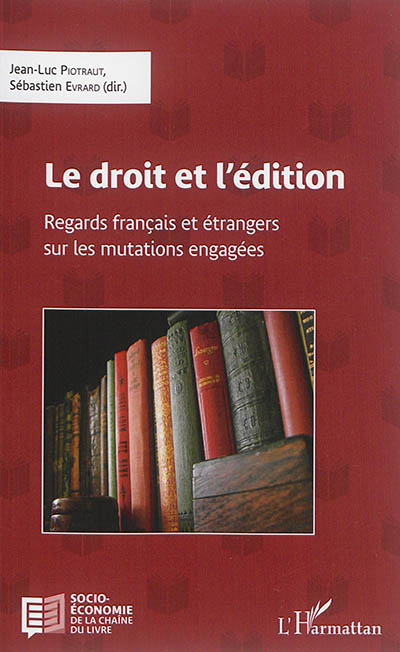 Le droit et l'édition : regards français et étrangers sur les mutations engagées