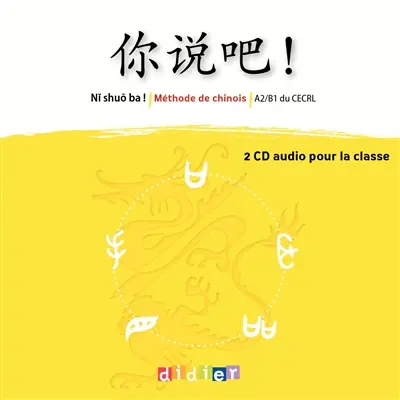 Ni shuo ba ! : méthode de chinois, niveau A2-B1 : 2 CD audio pour la classe