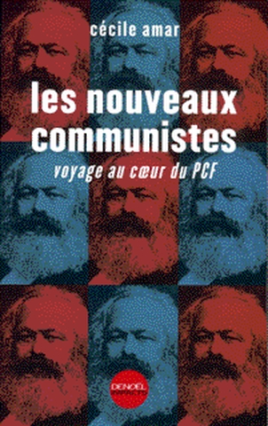 Les nouveaux communistes : voyage au coeur du PCF