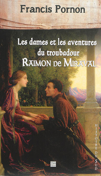Les dames et les aventures du troubadour Raimon de Miraval