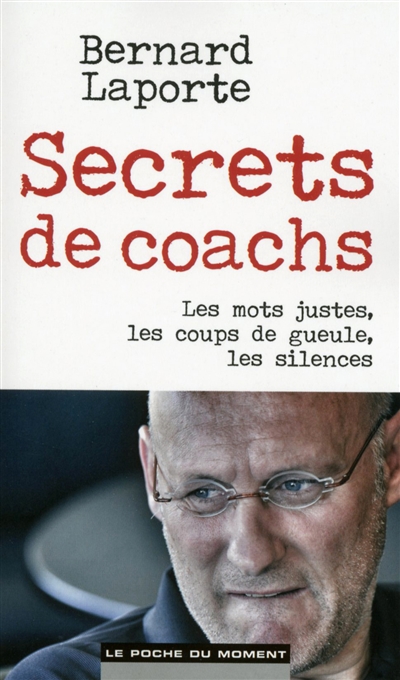 Secrets de coachs : les mots justes, les coups de gueule, les silences