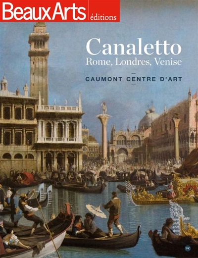 Canaletto : Rome, Londres, Venise : Caumont Centre d'art