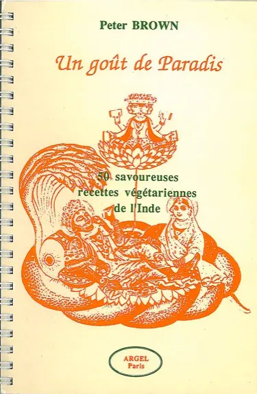 Un goût de paradis : 50 savoureuses recettes végétariennes de l'Inde