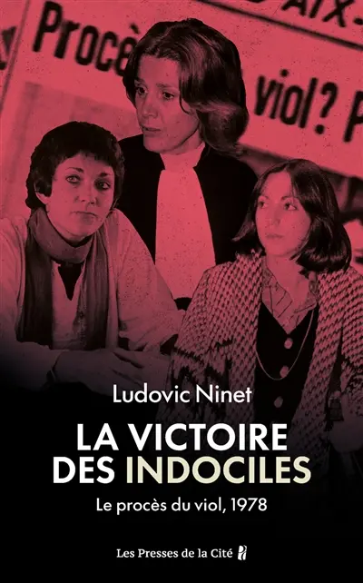 Le procès du viol ou La victoire des indociles : Aix-en-Provence 1978