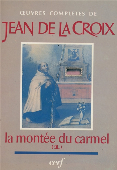 Oeuvres complètes de saint Jean de la Croix. Vol. 2. La Montée au Carmel : livre 1