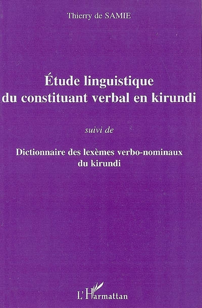 Etude linguistique du constituant verbal en kirundi. Dictionnaire des lexènes verbo-nominaux du kirundi
