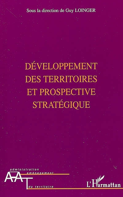 Développement des territoires et prospective stratégique : enjeux, méthodes et pratiques