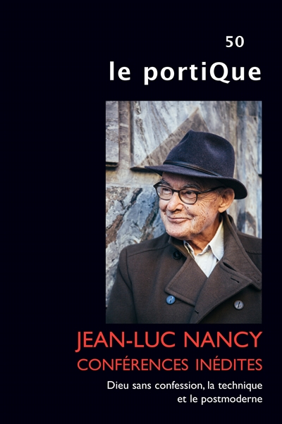 Portique (Le), n° 50. Jean-Luc Nancy : conférences inédites : dieu sans confession, la technique et le postmoderne