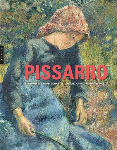 Camille Pissarro, le premier des impressionnistes. Camille Pissarro, the first among the impressionnists