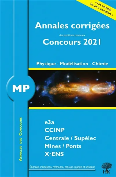 Physique, modélisation, chimie MP : annales corrigées des problèmes posés aux concours 2021 : e3a, CCINP, Centrale-Supélec, Mines-Ponts, X-ENS