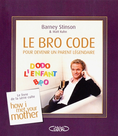 Le Bro code : pour devenir un parent légendaire