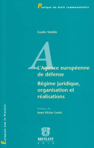 L'Agence européenne de défense : régime juridique, organisation et réalisations