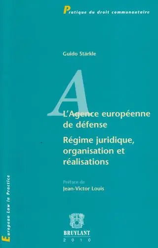 L'Agence européenne de défense : régime juridique, organisation et réalisations