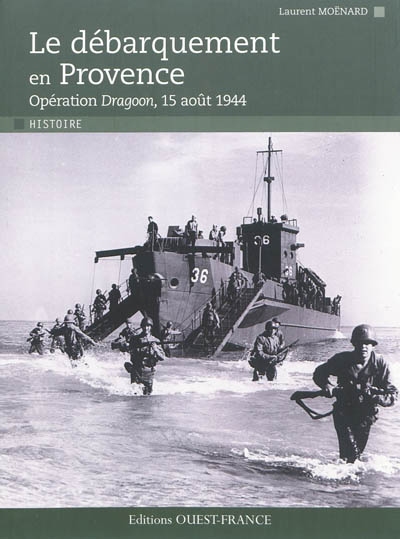 Le débarquement en Provence : opération Dragoon, 15 août 1944