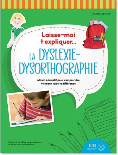 Laisse-moi t'expliquer... La dyslexie-dysorthographie : album éducatif pour comprendre et mieux vivre la différence