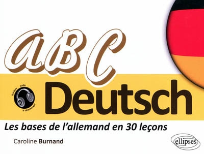 Abc Deutsch : les bases de l'allemand en 30 leçons