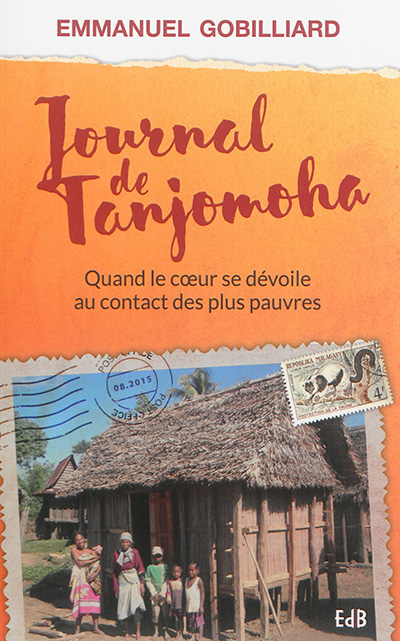 Journal de Tanjomoha : quand le coeur se dévoile au contact des plus pauvres