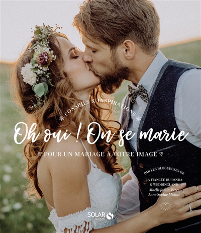 Oh oui ! on se marie : conseils & inspirations pour un mariage à votre image - Maëlis Jamin-Bizet