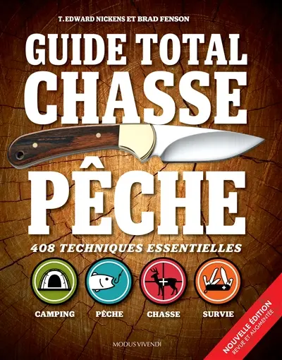 Guide total chasse et pêche : 408 techniques essentielles