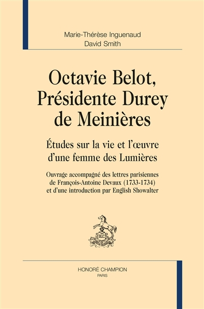 Octavie Belot, présidente Durey de Meinières : études sur la vie et l'oeuvre d'une femme des Lumières