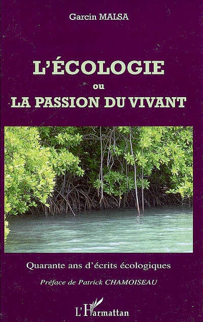 L'écologie ou La passion du vivant : quarante ans d'écrits écologiques