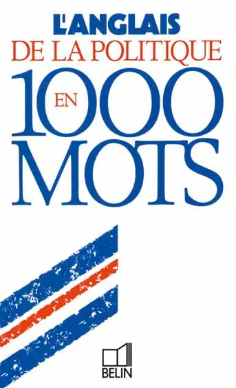 L'anglais de la politique en 1.000 mots