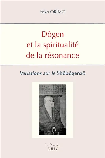 Dôgen et la spiritualité de la résonance : variations sur le Shôbôgenzô