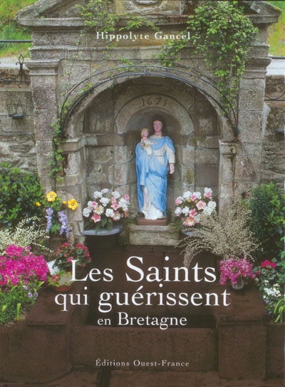 Les saints qui guérissent en Bretagne