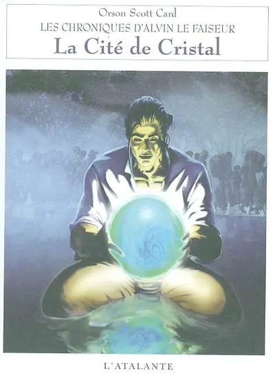 Les chroniques d'Alvin le Faiseur. Vol. 6. La cité de cristal