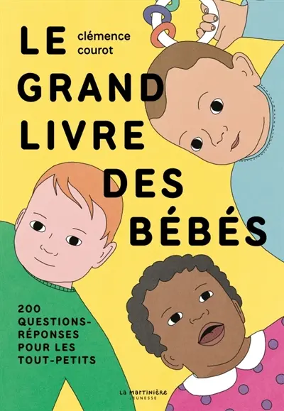 Le grand livre des bébés : 200 questions-réponses pour les tout-petits