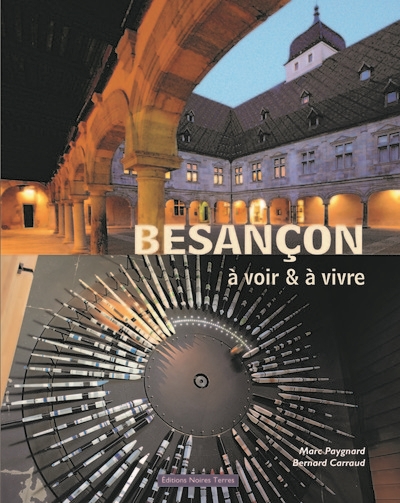 Besançon : à voir & à vivre
