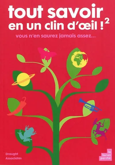 Tout savoir en un clin d'œil !. Vol. 2. Vous n'en saurez jamais assez...