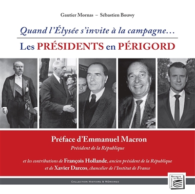 Quand l'Elysée s'invite à la campagne... : les présidents en Périgord