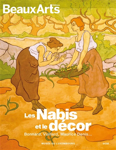 Les nabis et le décor : Bonnard, Vuillard, Maurice Denis... : Musée du Luxembourg