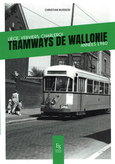 Tramways de Wallonie : Liège, Verviers, Charleroi : années 1960