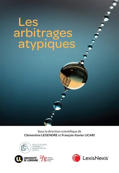 Les arbitrages atypiques : actes du colloque organisé à la faculté de droit de l'université de Metz le 10 juin 2025 (Institut François Geny)