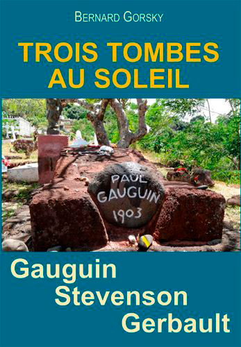 Trois tombes au soleil : Gauguin, Stevenson, Gerbault