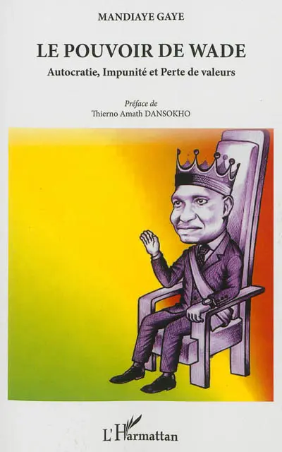 Le pouvoir de Wade : autocratie, impunité et perte de valeurs