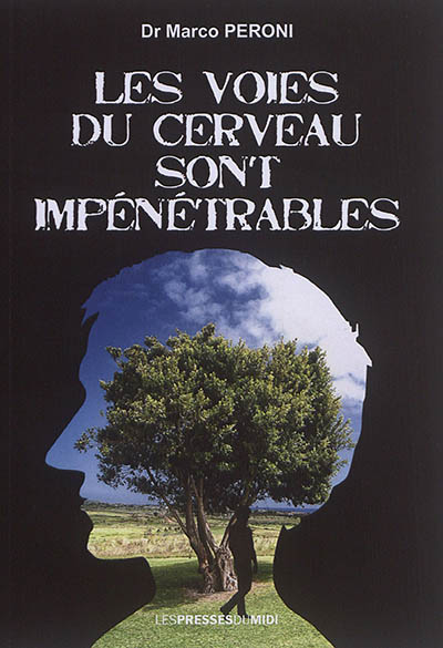Les voies du cerveau sont impénétrables