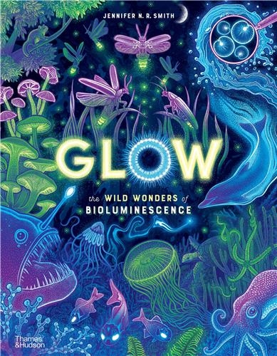 Glow : The wild wonders of...